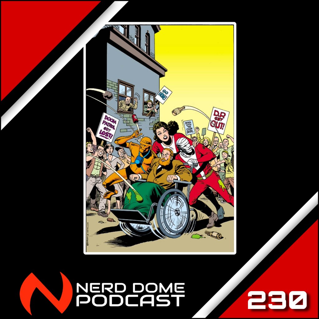 Nerd Dome Podcast Episode 230 – History of the Doom&nbsp;Patrol
